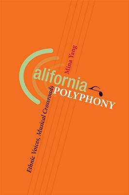 Book cover of California Polyphony: Ethnic Voices, Musical Crossroads (Music in American Life)
