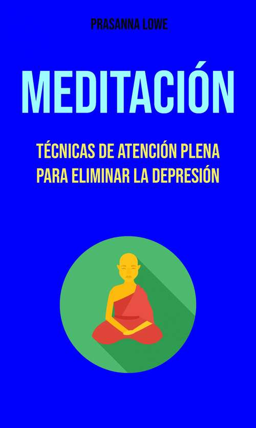 Book cover of Meditación : Técnicas De Atención Plena Para Eliminar La Depresión