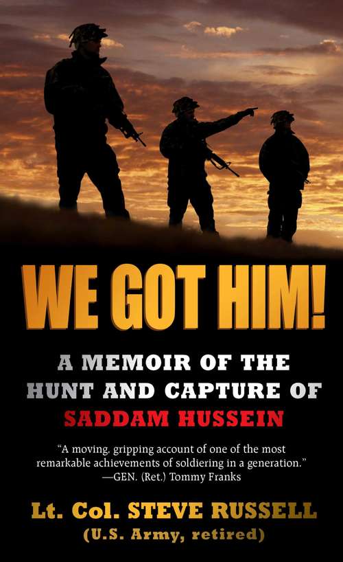 Book cover of We Got Him!: A Memoir of the Hunt and Capture of Saddam Hussein