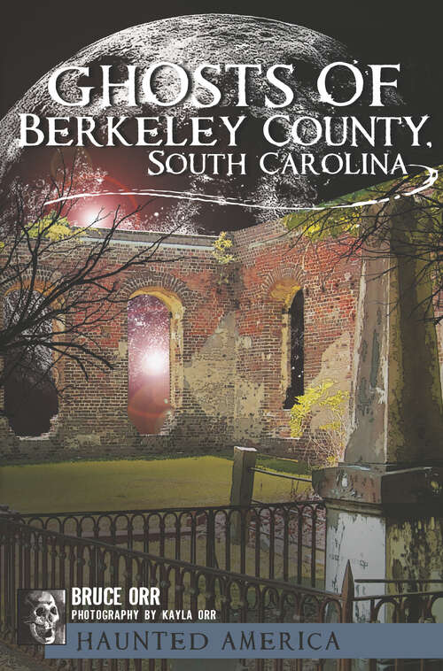 Book cover of Ghosts of Berkeley County, South Carolina (Haunted America)