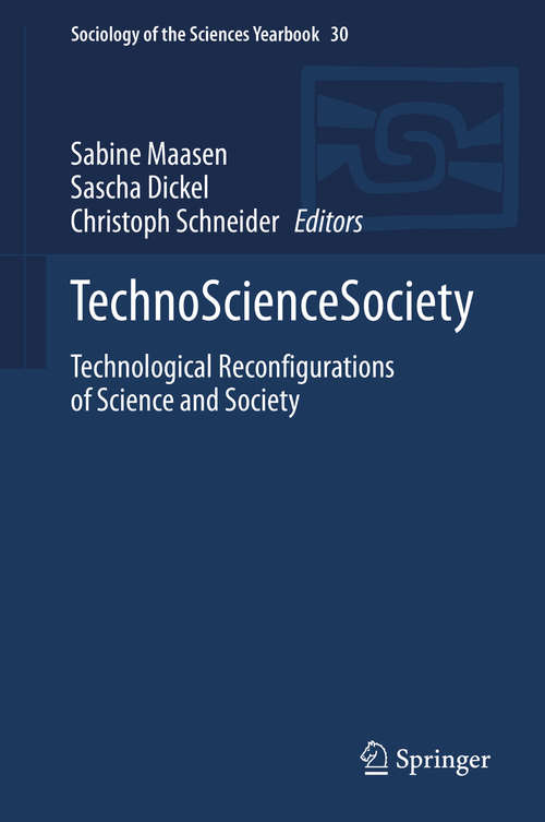 Book cover of TechnoScienceSociety: Technological Reconfigurations of Science and Society (1st ed. 2020) (Sociology of the Sciences Yearbook #30)