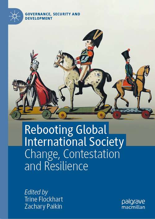 Book cover of Rebooting Global International Society: Change, Contestation and Resilience (1st ed. 2022) (Governance, Security and Development)