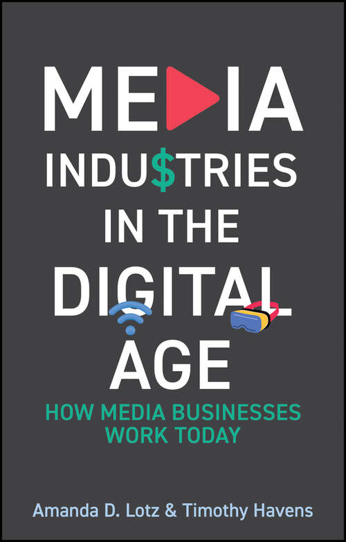 Book cover of Media Industries in the Digital Age: How Media Businesses Work Today