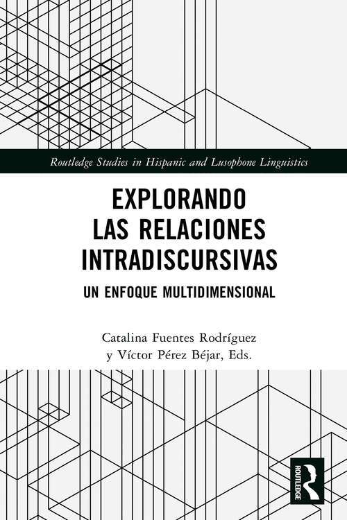 Book cover of Explorando las relaciones intradiscursivas: Un enfoque multidimensional (Routledge Studies in Hispanic and Lusophone Linguistics)