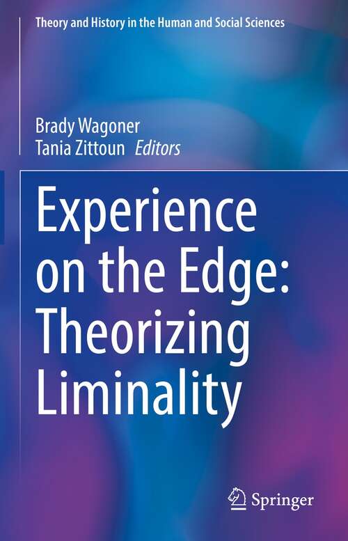 Book cover of Experience on the Edge: Theorizing Liminality (1st ed. 2021) (Theory and History in the Human and Social Sciences)