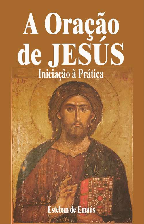 Book cover of A Oração de Jesús   Iniciação à Prática