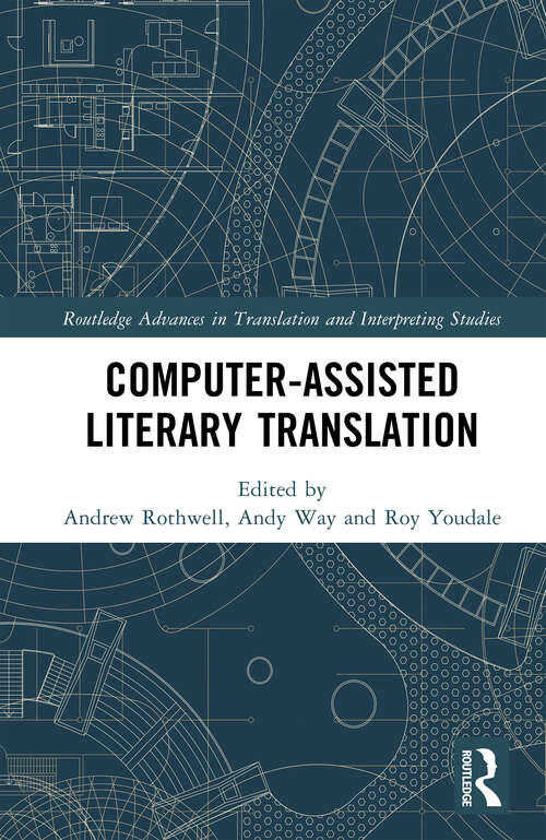 Book cover of Computer-Assisted Literary Translation (Routledge Advances in Translation and Interpreting Studies)