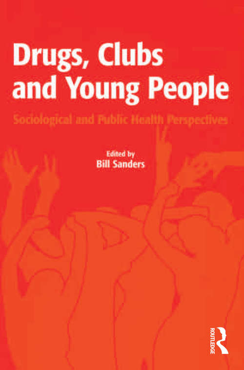 Book cover of Drugs, Clubs and Young People: Sociological and Public Health Perspectives