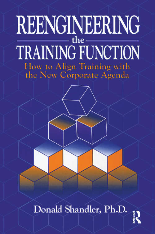 Book cover of Reengineering the Training Function: How to Align Training With the New Corporate Agenda