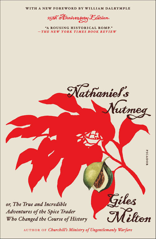 Book cover of Nathaniel's Nutmeg: Or, The True and Incredible Adventures of the Spice Trader Who Changed the Course of History