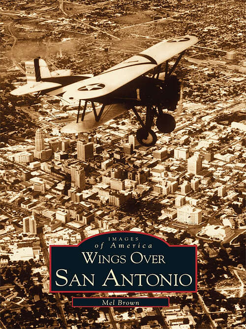 Book cover of Wings Over San Antonio (Images of Aviation)