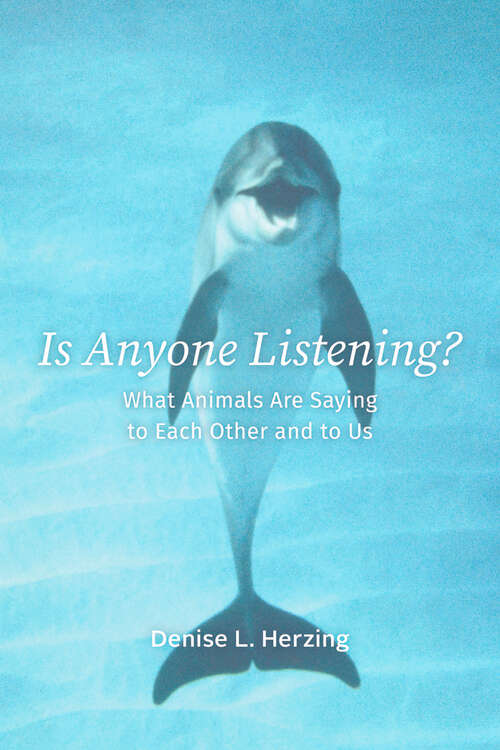 Book cover of Is Anyone Listening?: What Animals Are Saying to Each Other and to Us