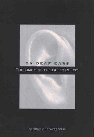 Book cover of On Deaf Ears: The Limits of the Bully Pulpit
