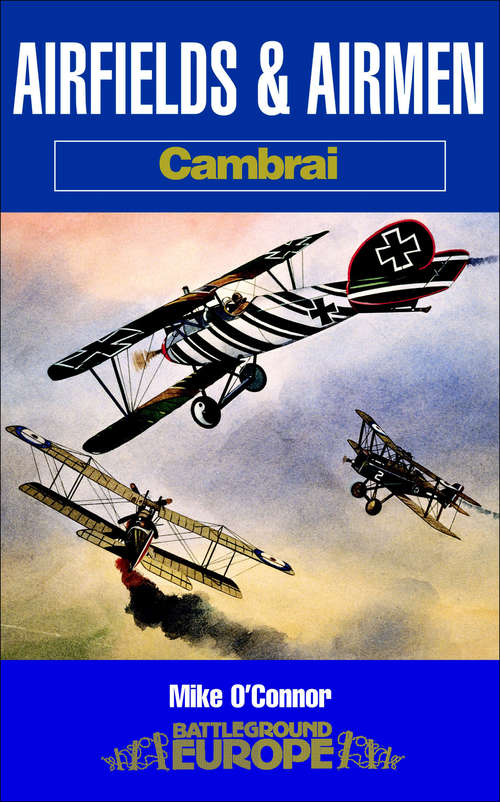 Book cover of Airfields and Airmen: Cambrai (Battleground Europe)