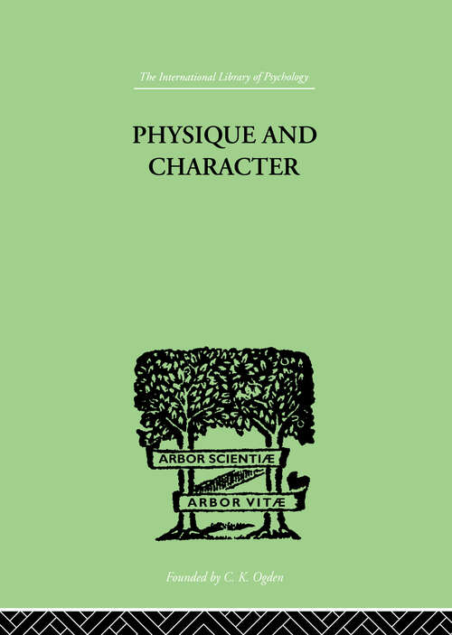 Book cover of Physique and Character: an investigation of the nature of constitution and of the Theory