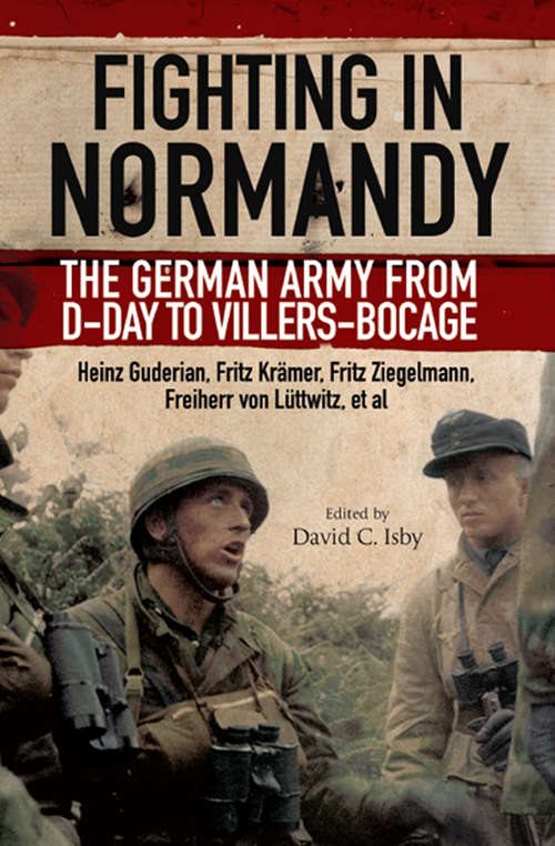 Book cover of Fighting in Normandy: The German Army from D-Day to Villers-Bocage