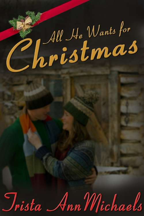 Book cover of All He Wants for Christmas