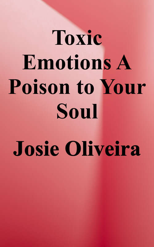 Book cover of Toxic Emotions: A Poison to Your Soul