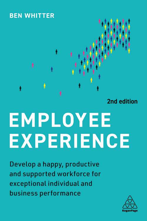 Book cover of Employee Experience: Develop a Happy, Productive and Supported Workforce for Exceptional Individual and Business Performance (2)