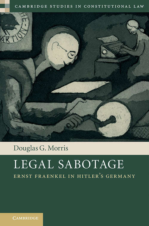 Book cover of Legal Sabotage: Ernst Fraenkel in Hitler's Germany (Cambridge Studies in Constitutional Law)