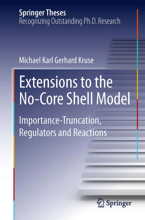 Book cover of Extensions to the No-Core Shell Model: Importance-Truncation, Regulators and Reactions