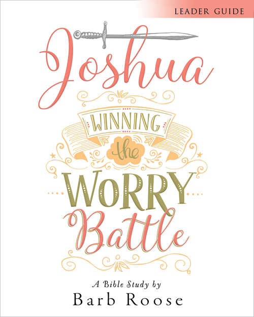 Book cover of Joshua - Women's Bible Study Leader Guide: Winning the Worry Battle (Joshua)