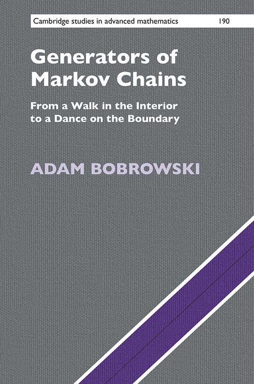 Book cover of Generators of Markov Chains: From a Walk in the Interior to a Dance on the Boundary (Cambridge Studies in Advanced Mathematics #190)