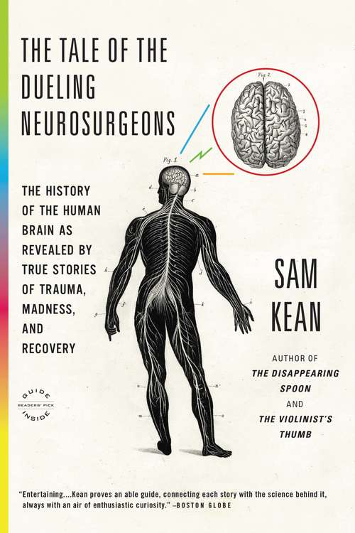 Book cover of The Tale of the Dueling Neurosurgeons: The History of the Human Brain as Revealed by True Stories of Trauma, Madness, and Recovery