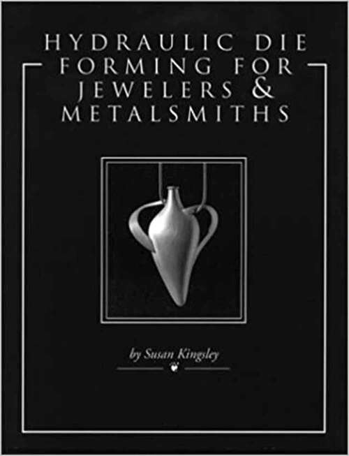 Book cover of Hydraulic Die Forming for Jewelers and Metalsmiths