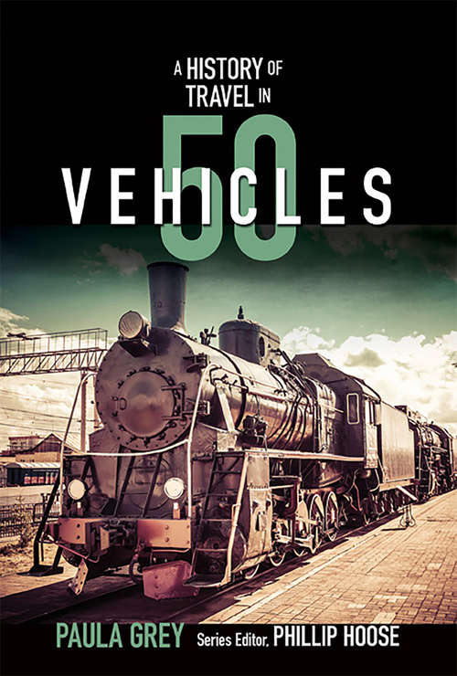 Book cover of A History of Travel in 50 Vehicles (History in #50)