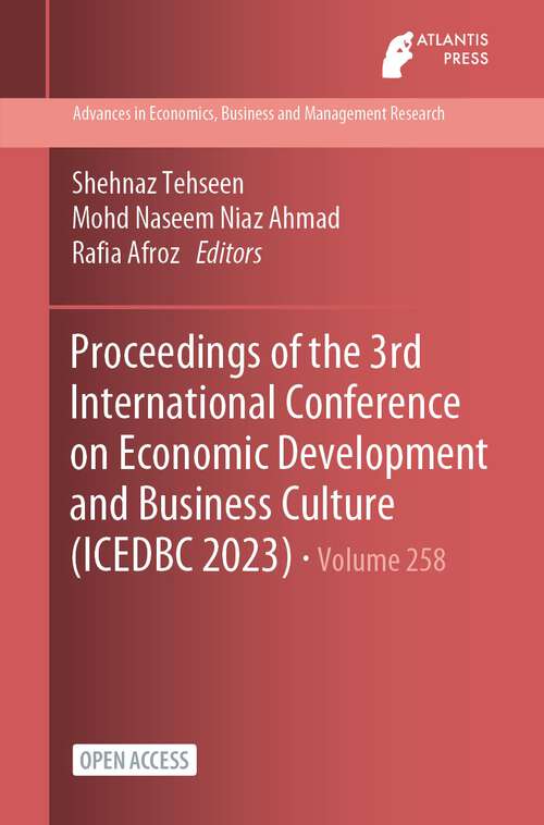 Book cover of Proceedings of the 3rd International Conference on Economic Development and Business Culture (1st ed. 2024) (Advances in Economics, Business and Management Research #258)