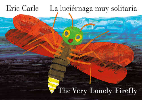 Book cover of The Very Lonely Firefly/La luciérnaga muy solitaria (Bilingual English-Spanish Edition)