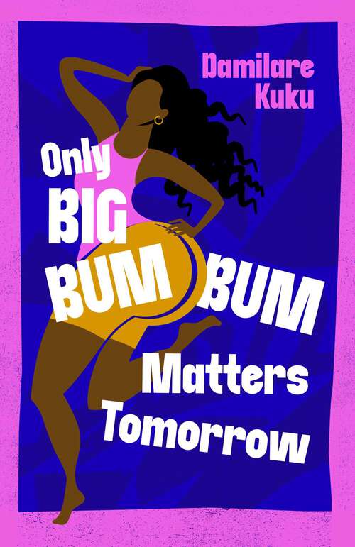 Book cover of Only Big Bumbum Matters Tomorrow: A Novel