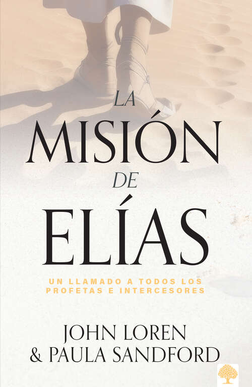 Book cover of La Misión De Elias: Un llamado a todos los profetas e intercesores