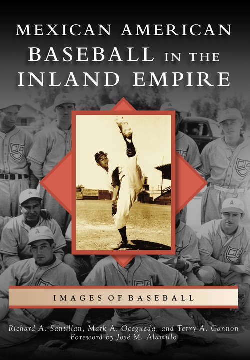 Book cover of Mexican American Baseball in the Inland Empire (Images of Baseball)