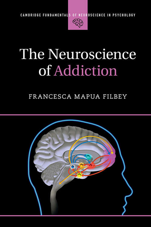 Book cover of The Neuroscience of Addiction (Cambridge Fundamentals of Neuroscience in Psychology)