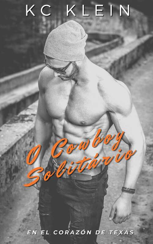 Book cover of O Cowboy Solitário (No Coração do Texas #3)