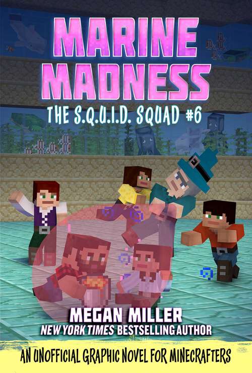 Book cover of Marine Madness: An Unofficial Minecrafters Graphic Novel for Fans of the Aquatic Update (The S.Q.U.I.D. Squad #6)