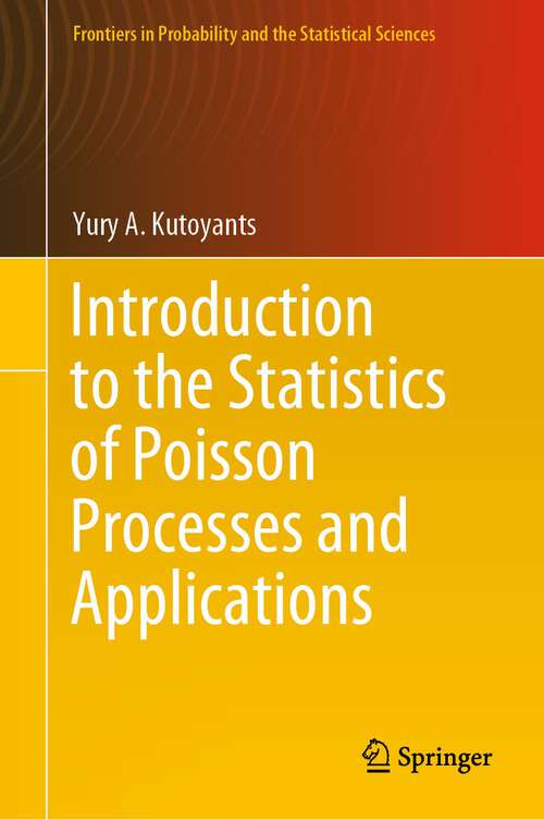 Book cover of Introduction to the Statistics of Poisson Processes and Applications (1st ed. 2023) (Frontiers in Probability and the Statistical Sciences)