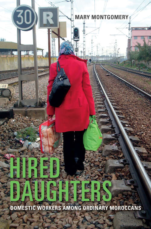 Book cover of Hired Daughters: Domestic Workers among Ordinary Moroccans