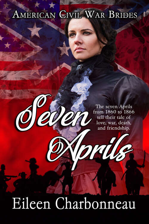 Book cover of Seven Aprils: American Civil War Brides (American Civil War Brides #1)