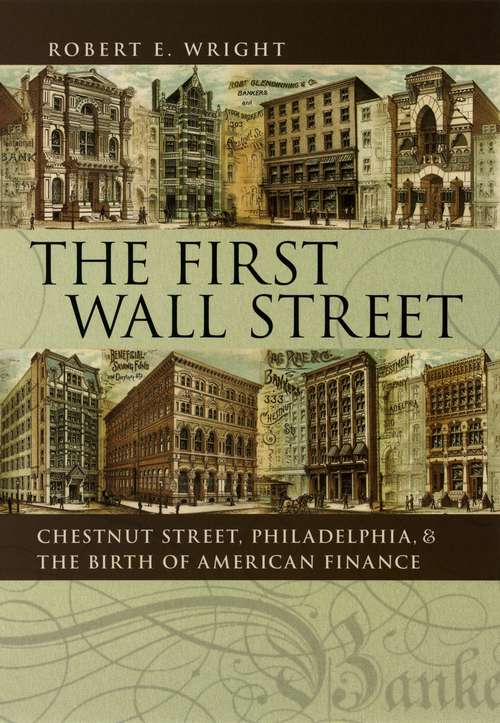 Book cover of The First Wall Street: Chestnut Street, Philadelphia, and the Birth of American Finance