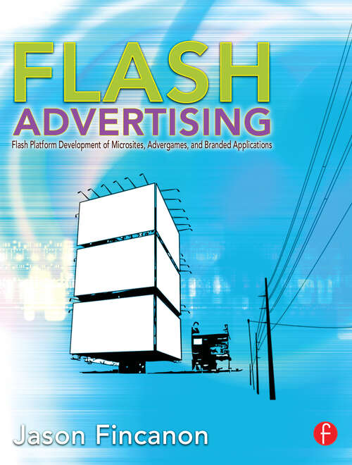 Book cover of Flash Advertising: Flash Platform Development of Microsites, Advergames and Branded Applications