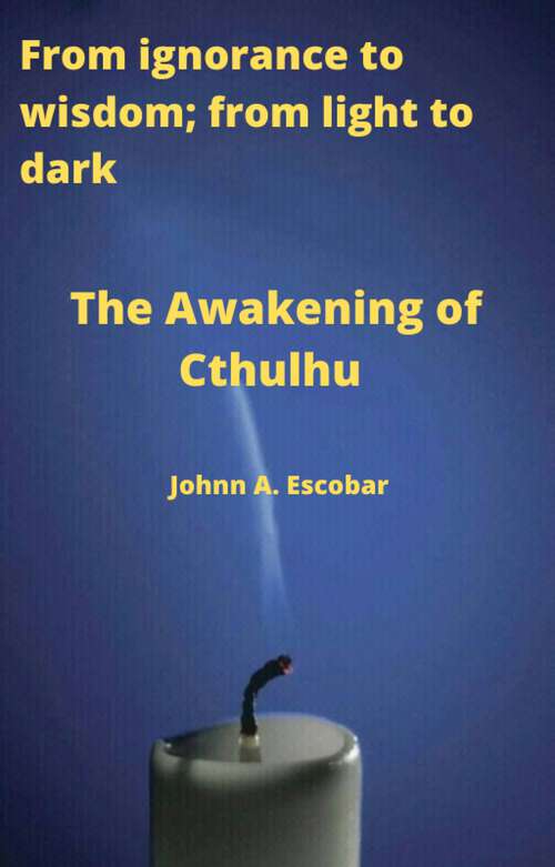 Book cover of The Awakening of Cthulhu: From ignorance to wisdom; from light to dark