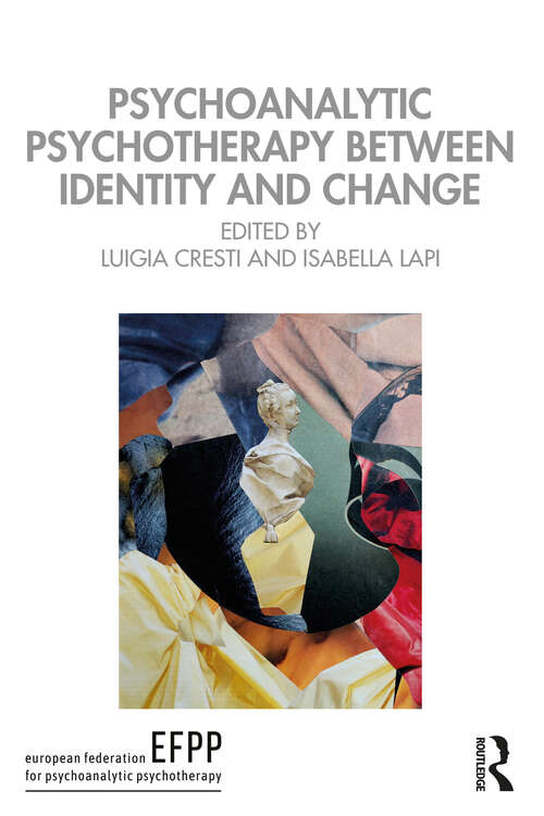 Book cover of Psychoanalytic Psychotherapy Between Identity and Change (The EFPP Monograph Series)