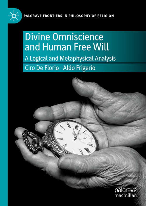 Book cover of Divine Omniscience and Human Free Will: A Logical and Metaphysical Analysis (1st ed. 2019) (Palgrave Frontiers in Philosophy of Religion)