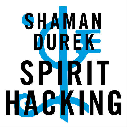 Book cover of Spirit Hacking: Shamanic keys to reclaim your personal power, transform yourself and light up the world