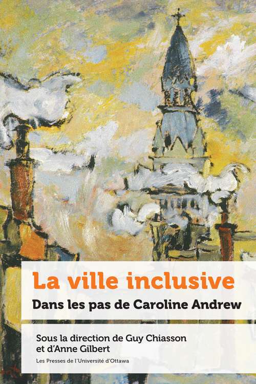 Book cover of La ville inclusive: Dans les pas de Caroline Andrew (Politique et politiques publiques)