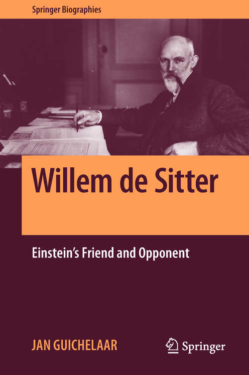 Book cover of Willem de Sitter: Einstein's Friend and Opponent (1st ed. 2018) (Springer Biographies)