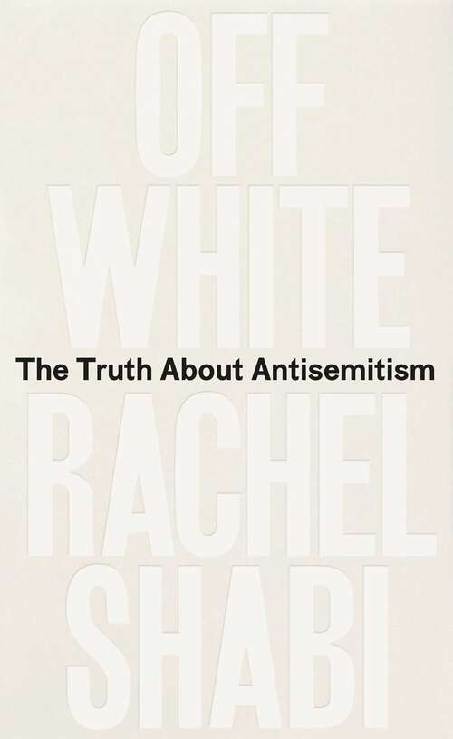 Book cover of Off-White: The Truth About Antisemitism